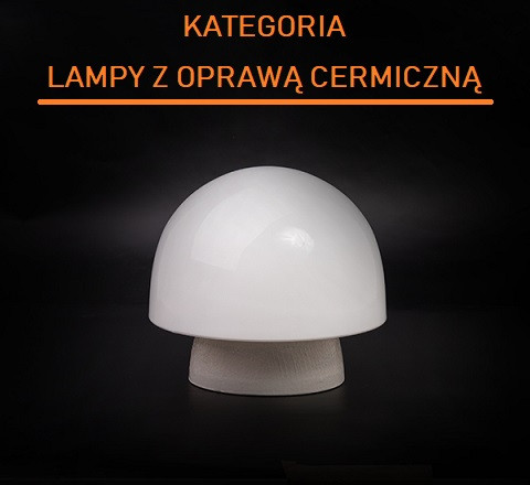 Lampy z oprawą ceramiczną